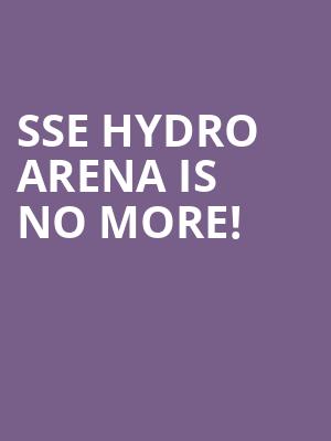 SSE Hydro Arena is no more